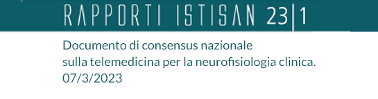 Rapporto ISTISAN 23/1 - Documento di consensus nazionale sulla telemedicina per la neurofisiologia clinica. – 07/3/2023