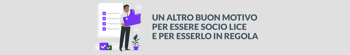 UN ALTRO BUON MOTIVO PER ESSERE SOCIO LICE
E PER ESSERLO IN REGOLA