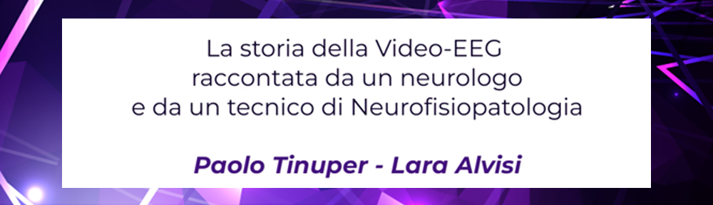 LA STORIA DELLA VIDEO-EEG RACCONTATA DA UN NEUROLOGO E DA UN TECNICO DI NEUROFISIOPATOLOGIA
